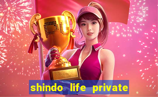 shindo life private server codes